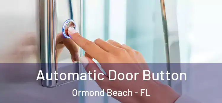 Automatic Door Button Ormond Beach - FL