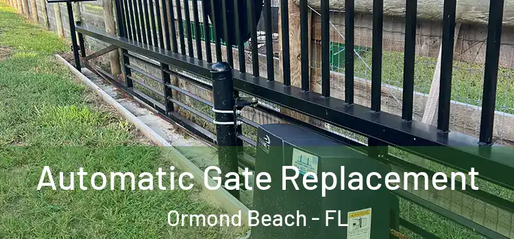 Automatic Gate Replacement Ormond Beach - FL