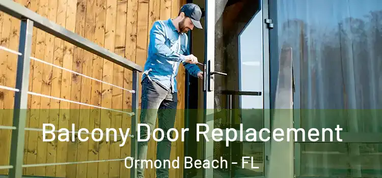  Balcony Door Replacement Ormond Beach - FL
