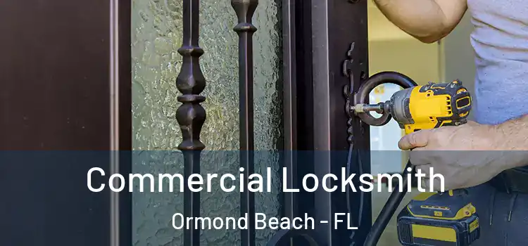Commercial Locksmith Ormond Beach - FL
