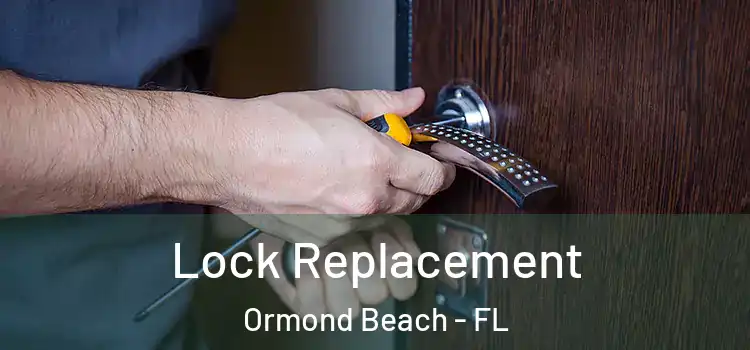 Lock Replacement Ormond Beach - FL
