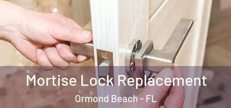 Mortise Lock Replacement Ormond Beach - FL