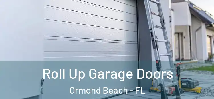  Roll Up Garage Doors Ormond Beach - FL