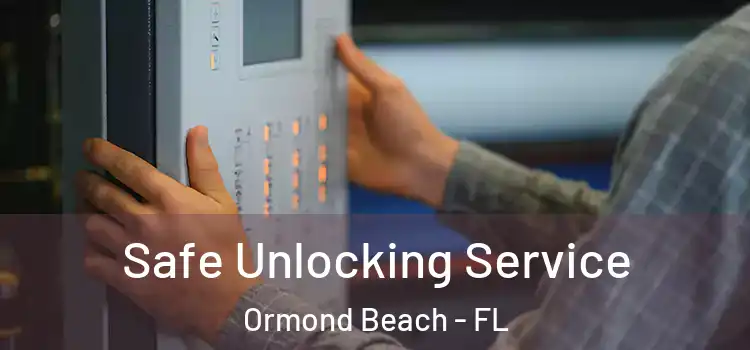  Safe Unlocking Service Ormond Beach - FL