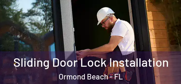 Sliding Door Lock Installation Ormond Beach - FL