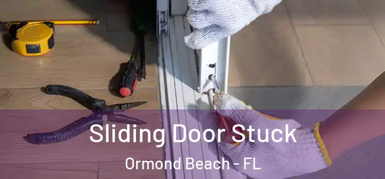 Sliding Door Stuck Ormond Beach - FL