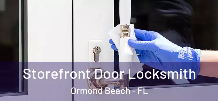 Storefront Door Locksmith Ormond Beach - FL